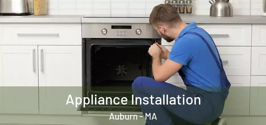 Appliance Installation Auburn - MA