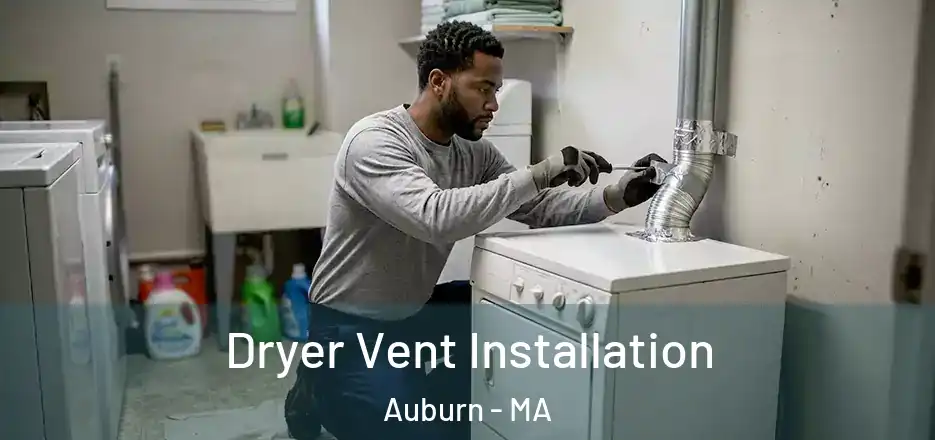 Dryer Vent Installation Auburn - MA