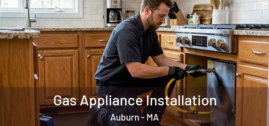 Gas Appliance Installation Auburn - MA