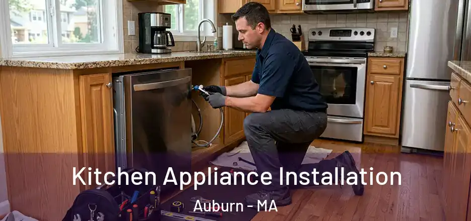 Kitchen Appliance Installation Auburn - MA