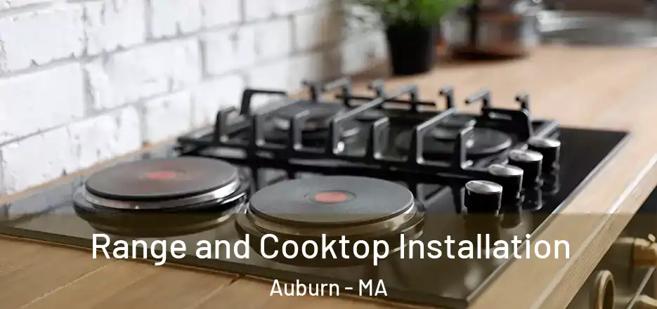 Range and Cooktop Installation Auburn - MA