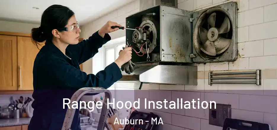 Range Hood Installation Auburn - MA