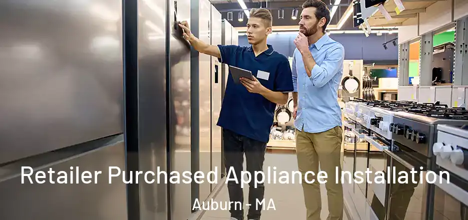  Retailer Purchased Appliance Installation Auburn - MA