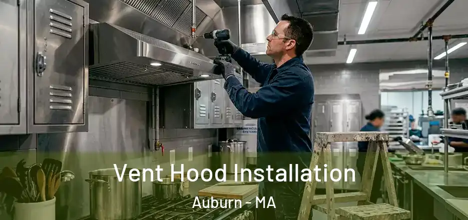 Vent Hood Installation Auburn - MA